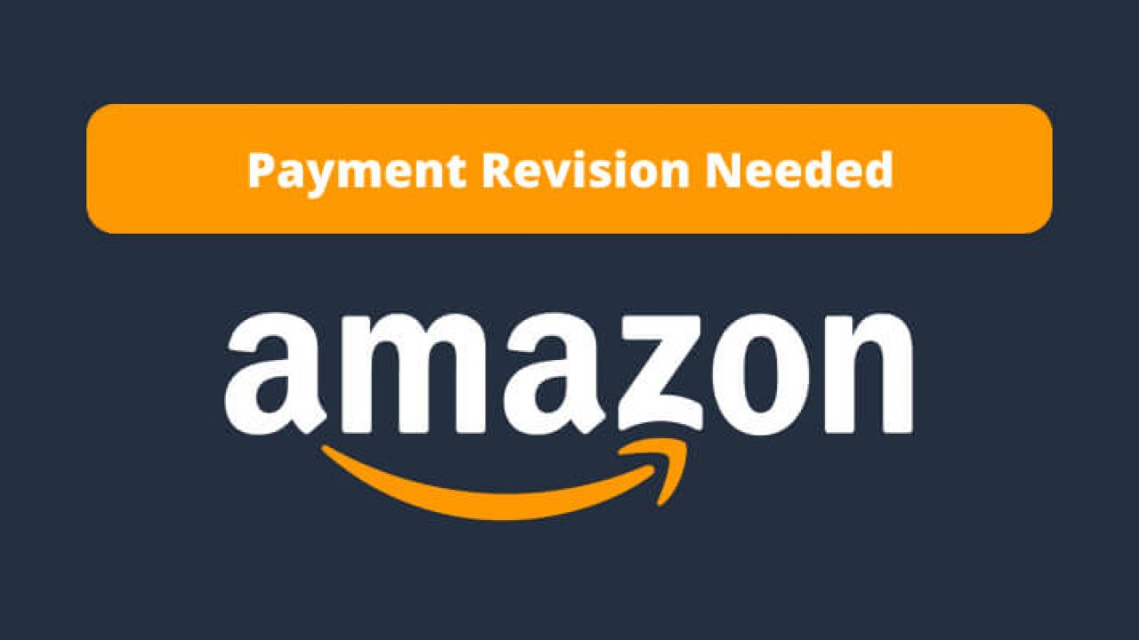 Tips & Tricks to Resolve Amazon Payment Revision Needed (April 2023)