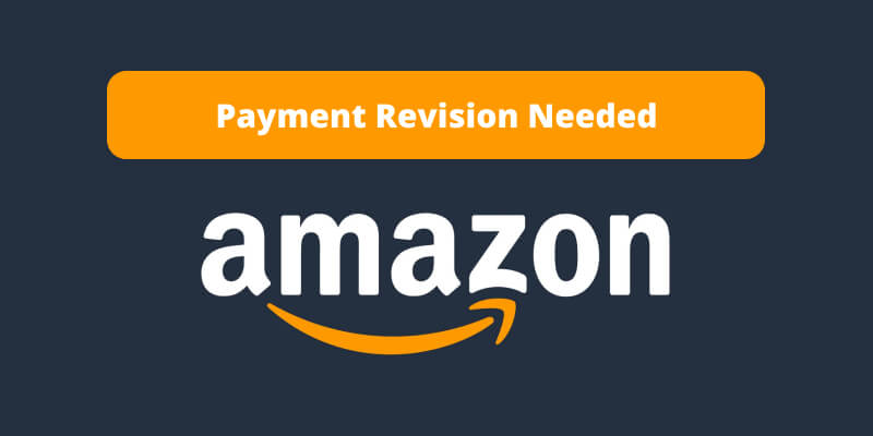 Amazon payment revision needed