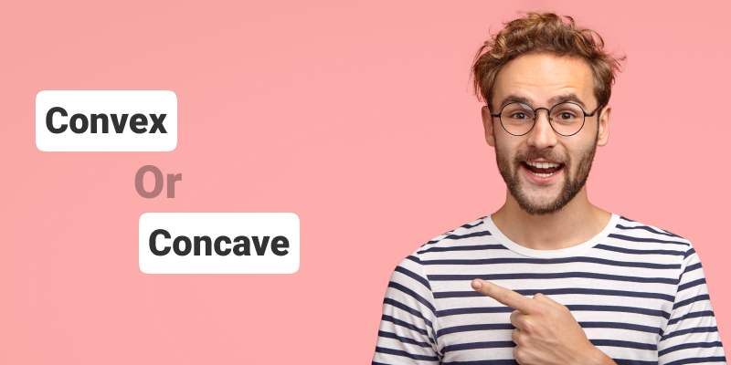 Convex vs concave