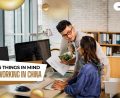 5 Things You Need To Bear In Mind When Working In China
