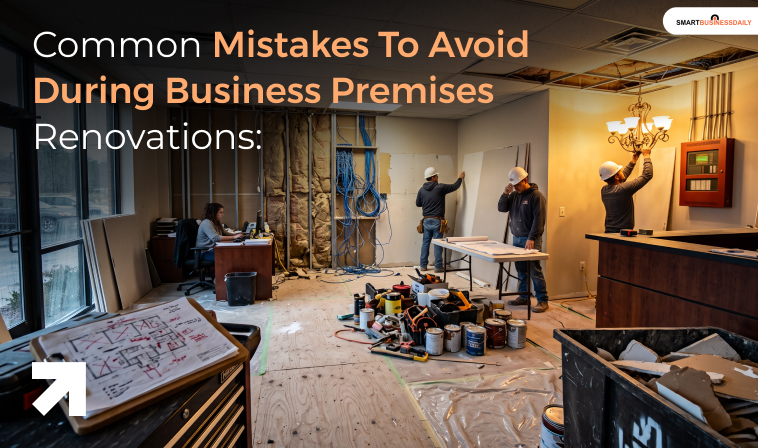 Common Mistakes To Avoid During Business Premises Renovations