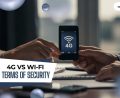 4G vs Wi-Fi In Terms of Security