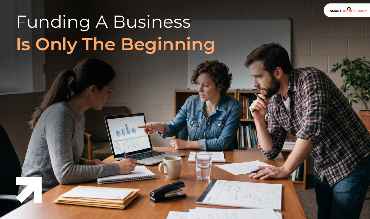 Funding A Business Is Only The Beginning