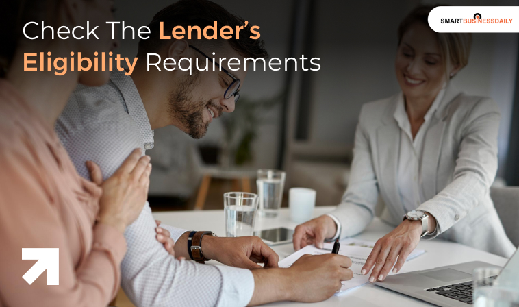 Check The Lender&rsquo;s Eligibility Requirements