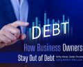 How Business Owners Can Stay Out of Debt