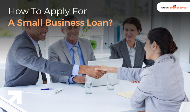How To Apply For A Small Business Loan