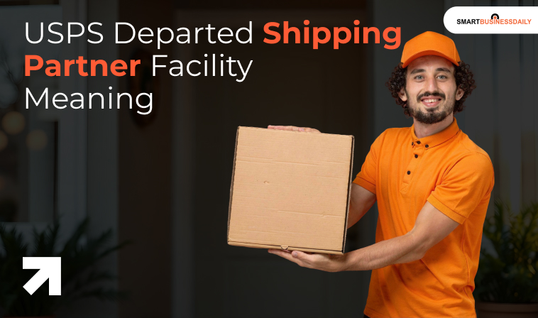 USPS Departed Shipping Partner Facility Meaning