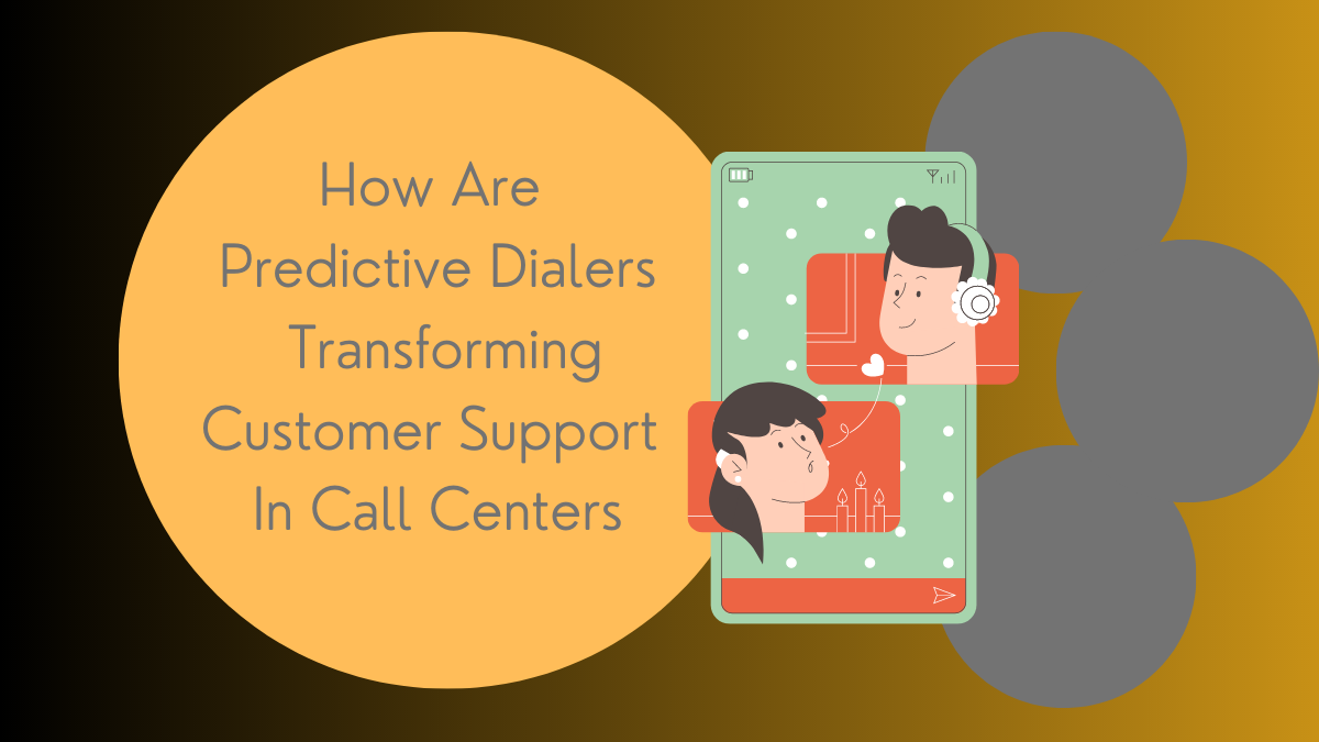 Predictive Dialers Transforming Customer Support In Call Centers