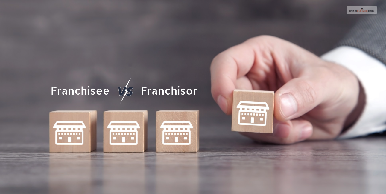 Franchisee Vs Franchisor: What Are The Differences?