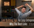 How Lazy Entrepreneurs Build Links