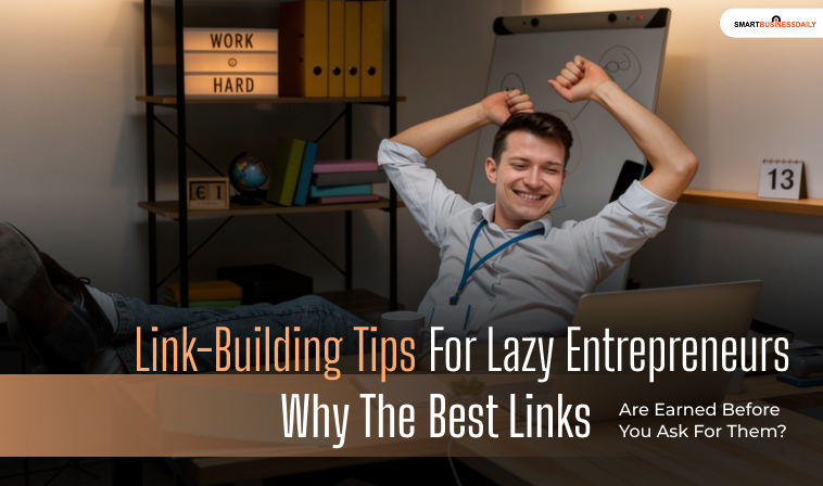 How Lazy Entrepreneurs Build Links