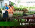 how to start a landscaping business