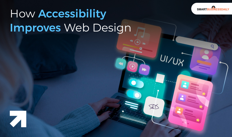 How Accessibility Improves Web Design
