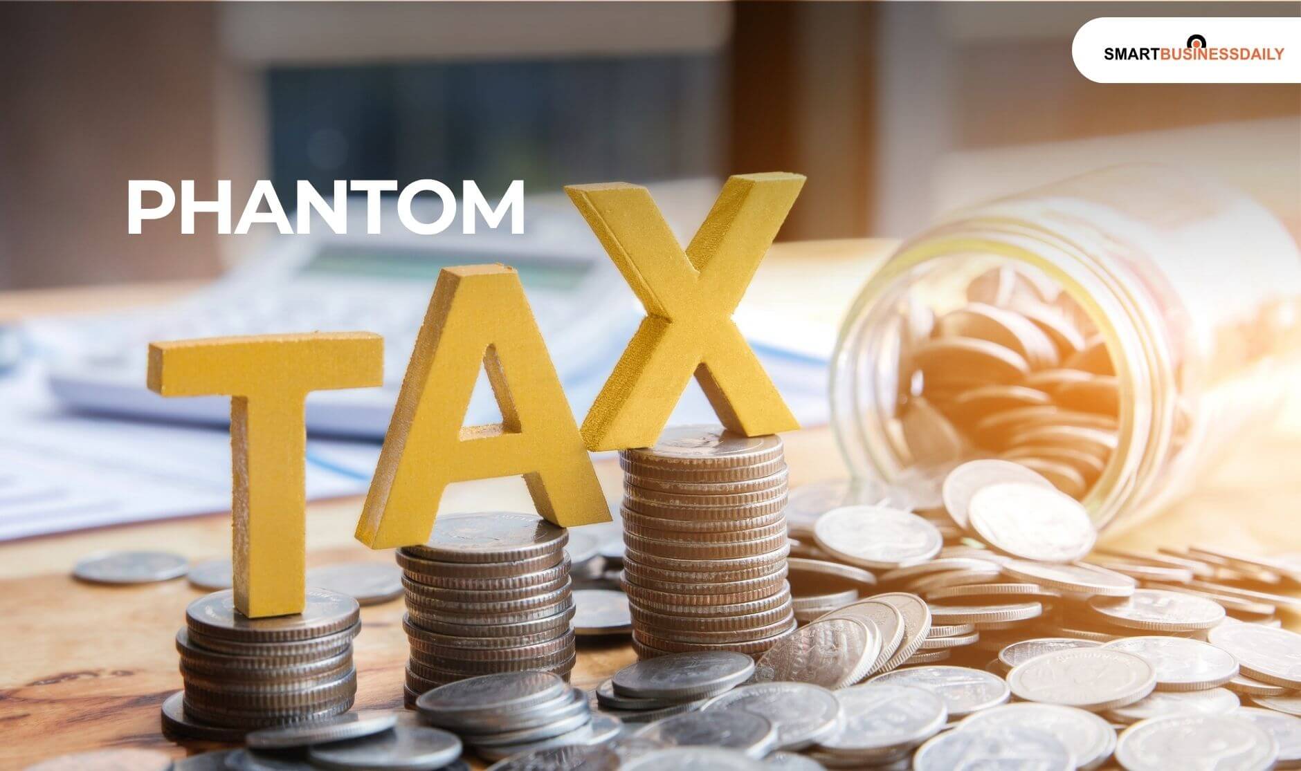 What Does Phantom Tax Mean