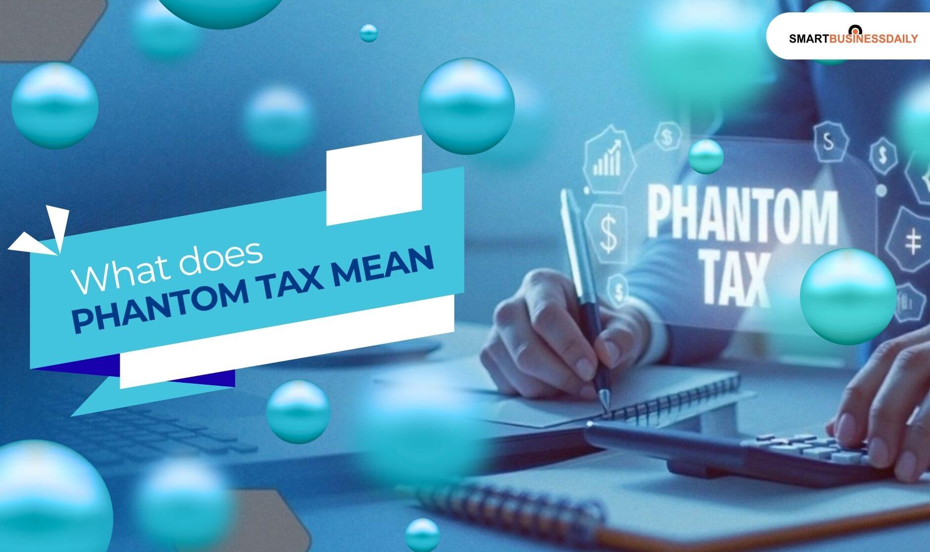 What is Phantom Tax