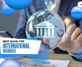 Best bank for international business