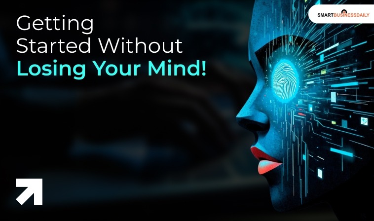 Getting Started Without Losing Your Mind!
