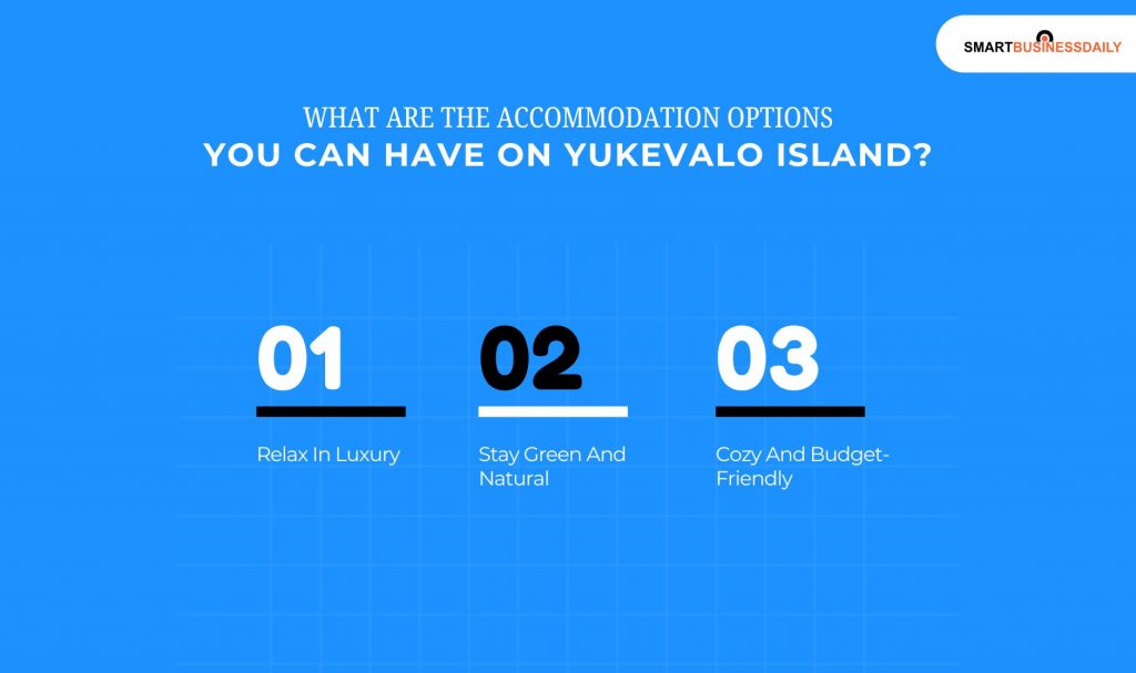 What Are The Accommodation Options You Can Have On Yukevalo Island  