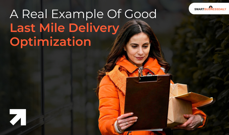 A Real Example Of Good Last Mile Delivery Optimization
