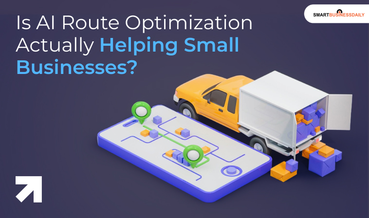 Is AI Route Optimization Actually Helping Small Businesses