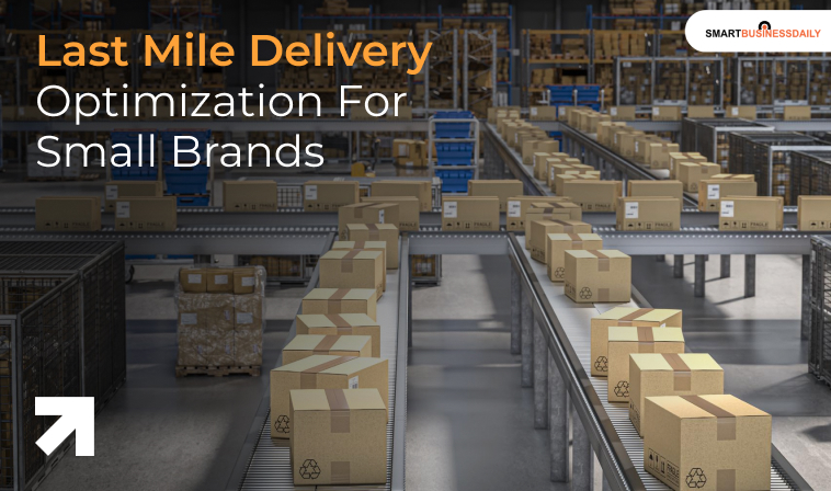 Last Mile Delivery Optimization For Small Brands