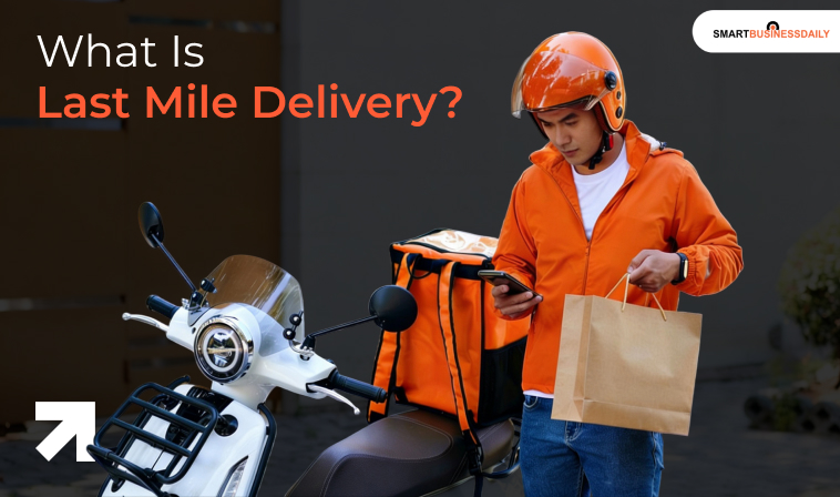 What Is Last Mile Delivery
