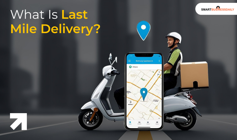 What Is Last Mile Delivery