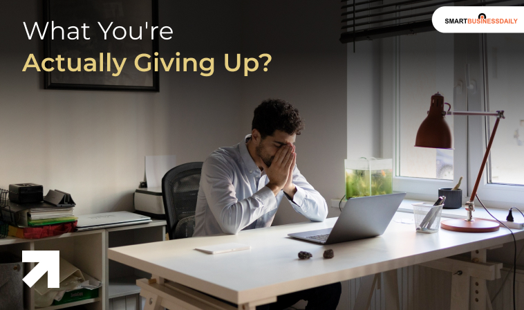 What You're Actually Giving Up