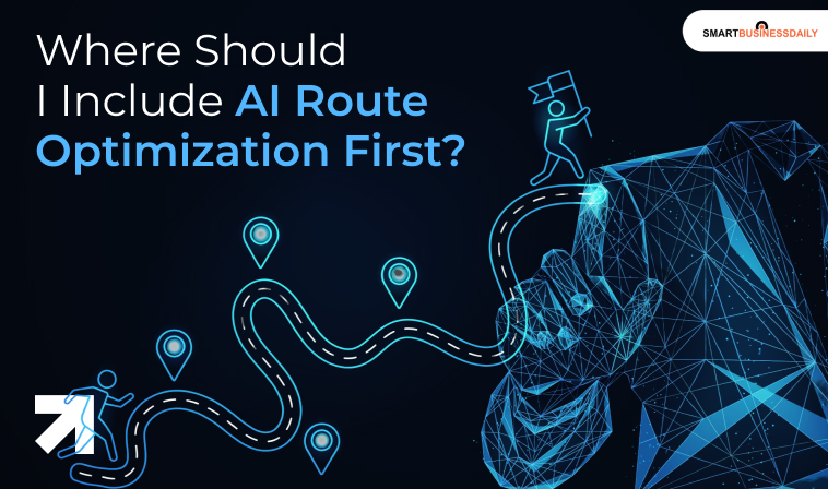 Where Should I Include AI Route Optimization First