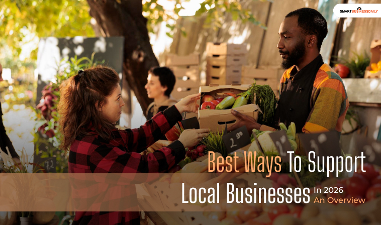 Best Ways To Support Local Businesses In 2026: An Overview