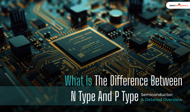 Difference Between N Type And P Type Semiconductor