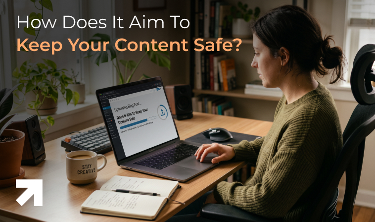 How Does It Aim To Keep Your Content Safe?