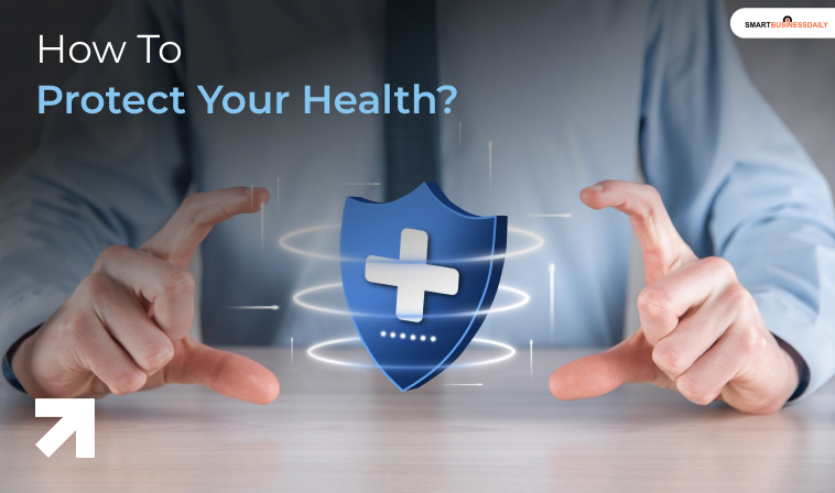 How To Protect Your Health?