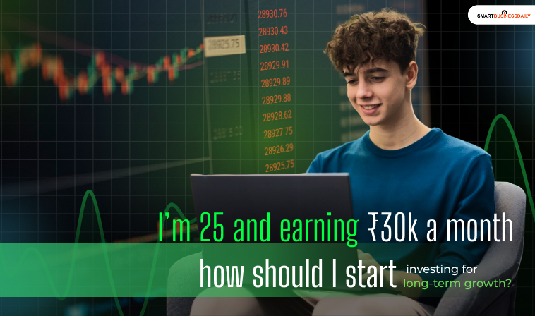 I’m 25 and earning ₹30k a month how should I start investing for long-term growth