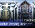 Latest Breakthroughs in Quantum Computing 2024