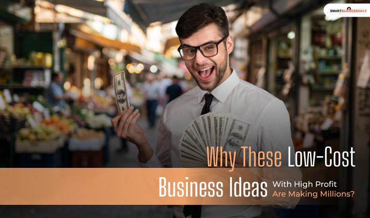 Low Cost Business Ideas With High Profit