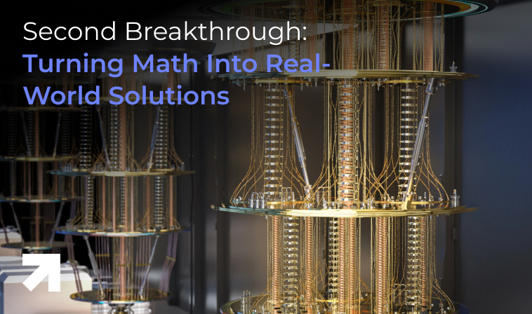 Second Breakthrough: Turning Math Into Real-World Solutions