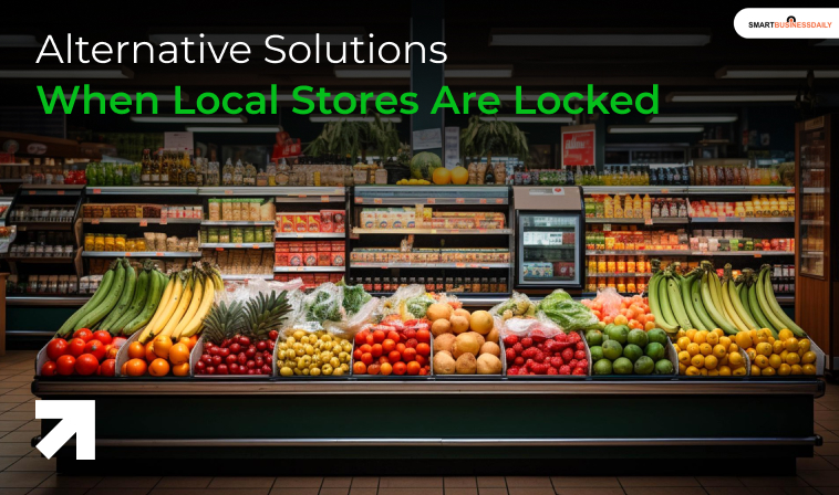 Alternative Solutions When Local Stores Are Locked