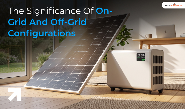 The Significance Of On-Grid And Off-Grid Configurations