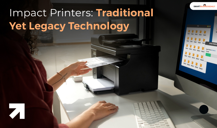 Impact Printers: Traditional Yet Legacy Technology