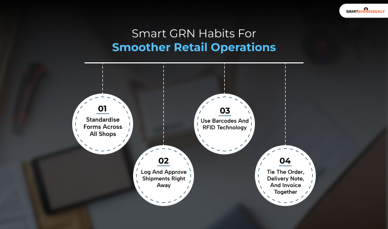 Smart GRN Habits For Smoother Retail Operations
